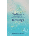 Ordinary Blessings: Prayers, Poems, and Meditations for Everyday Life