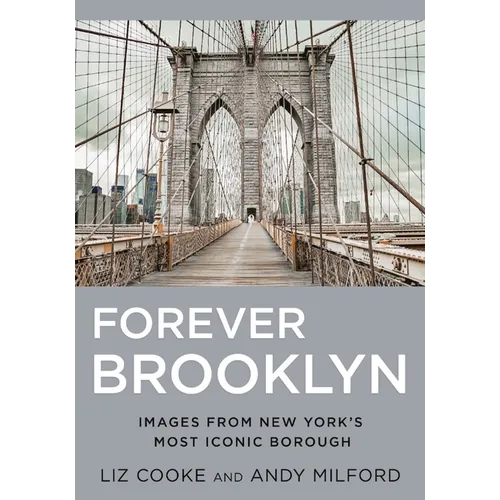 Forever Brooklyn: Images from New York's Most Iconic Borough