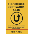 The 180 Rule of Motivation & Etc.: Essays, Poetry, Letters to Wynton Marsalis and The New York Times, and a Stage Play