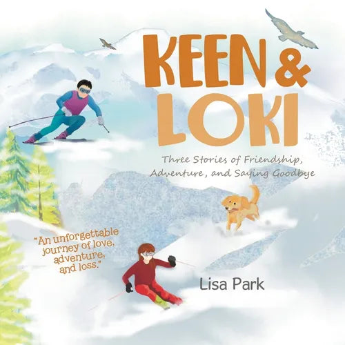 Keen & Loki: Three Stories of Friendship, Adventure, and Saying Goodbye