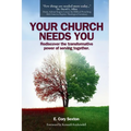 Your Church Needs You: Rediscover the Transformative Power of Serving Together