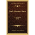 South-Mountain Magic: A Narrative (1882)