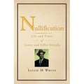 Nullification: Life and Times of James and Lillie Murphy