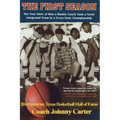 The First Season: The Story of How a Rookie Coach Took a Newly Integrated Team to a Texas State Championship