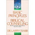 Basic Principles of Biblical Counseling: Meeting Counseling Needs Through the Local Church