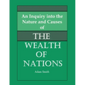 An Inquiry into the Nature and Causes of the Wealth of Nations