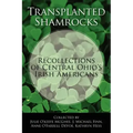 Transplanted Shamrocks Recollections of Central Ohio's Irish Americans