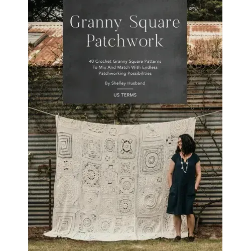 Granny Square Patchwork US Terms Edition: 40 Crochet Granny Square Patterns to Mix and Match with Endless Patchworking Possibilities