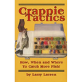 Crappie Tactics: How, When and Where to Catch More Fish