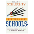 Creating Great Schools: Six Critical Systems at the Heart of Educational Innovation