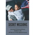 Secret Missions: Journey Of Extraordinary Soldier's Life Of The U.S. Army Special Forces: Know About Extraordinary Soldier'S Life Of Re