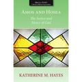 Amos and Hosea: The Justice and Mercy of God