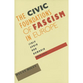 Civic Foundations of Fascism in Europe: Italy, Spain, and Romania, 1870-1945