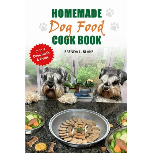 Homemade Dog Food Cook Book: 2-in-1 Guide & Recipes that are nutritious and affordable.