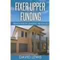 Fixer Upper Funding: Renovation Lending Revealed