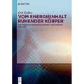 Vom Energieinhalt Ruhender Körper: Ein Thermodynamisches Konzept Von Materie Und Zeit