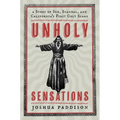 Unholy Sensations: A Story of Sex, Scandal, and California's First Cult Scare