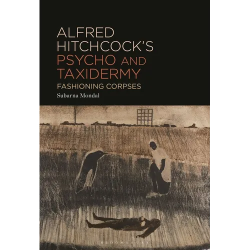 Alfred Hitchcock's Psycho and Taxidermy: Fashioning Corpses
