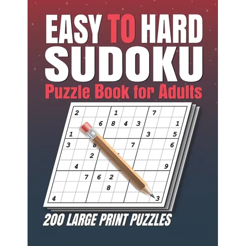Easy to Hard Sudoku Puzzle books for Adults: Sudoku Book With 200 Sudoku Puzzles For Adults With Solutions . 200 Easy to Hard Sudoku Puzzles book for