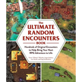 The Ultimate Random Encounters Book: Hundreds of Original Encounters to Help Bring Your Next RPG Adventure to Life