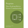 Preprints: Their Evolving Role in Science Communication