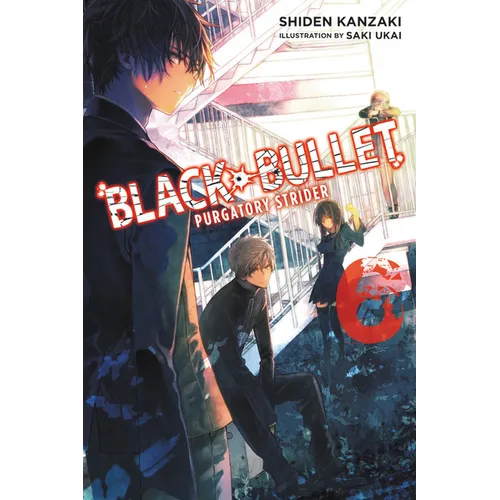Black Bullet, Vol. 6 (Light Novel): Purgatory Strider