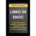 Libro de Enoc: El pecado de los ángeles, los Nephilim o gigantes, los secretos de los cielos, y otras revelaciones