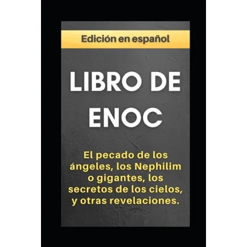 Libro de Enoc: El pecado de los ángeles, los Nephilim o gigantes, los secretos de los cielos, y otras revelaciones