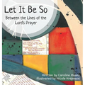 Let It Be So: Between the Lines of the Lord's Prayer