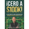 ¡Cero A $100k!: La Guía Completa Sobre Cómo Iniciar una Compañía Exitosa de Cuidado de Pasto