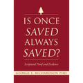 Is Once Saved Always Saved?: Scriptural Proof and Evidence