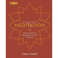 The Essential Book of Meditation: How to Harness the Power of Inner Reflection