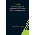 Florida: Past and present together with notes from Sunland, on the Manatee River, Gulf Coast of South Florida