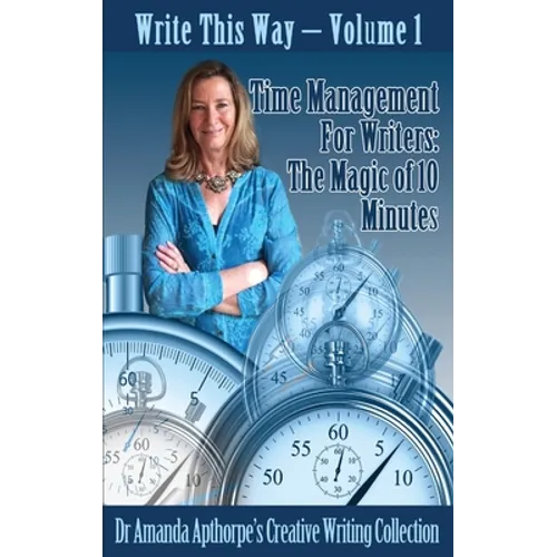 Time Management for Writers: The Magic Of 10 Minutes