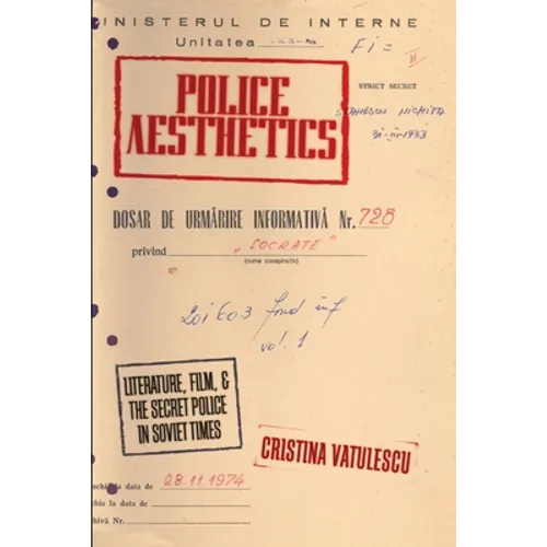 Police Aesthetics: Literature, Film, and the Secret Police in Soviet Times