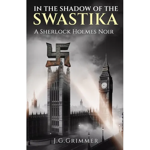In The Shadow of the Swastika: A Sherlock Holmes Noir