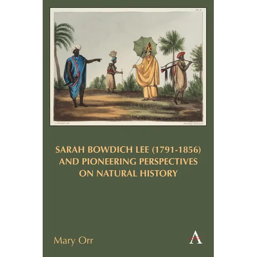 Sarah Bowdich Lee (1791-1856) and Pioneering Perspectives on Natural History