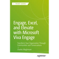 Engage, Excel, and Elevate with Microsoft Viva Engage: Transform Your Organization Through Communities and Conversations