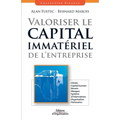 Valoriser le capital immatériel de l'entreprise: Clients. Capital humain. Brevets. Marques. Système d'informations. Organisation. Partenaires