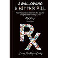 Swallowing A Bitter Pill: How Prescription and Over-The-Counter Drug Abuse is Ruining Lives - My Story