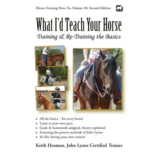 What I'd Teach Your Horse: Training & Re-Training the Basics