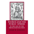 Women and the Public Sphere in the Age of the French Revolution