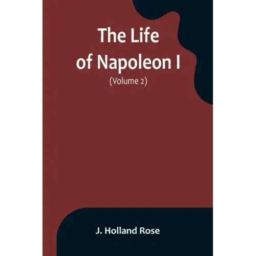The Life of Napoleon I (Volume 2)