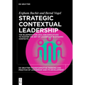 Strategic Contextual Leadership: The Blueprint for Ceos and Executives to Master the Art of Leadership in Dynamic Contexts