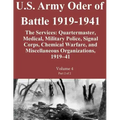 U.S. Army Oder of Battle 1919-1941 The Services: Quartermaster, Medical, Military Police, Signal Corps, Chemical Warfare, and Miscellaneous Organizati