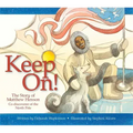 Keep On!: The Story of Matthew Henson, Co-Discoverer of the North Pole