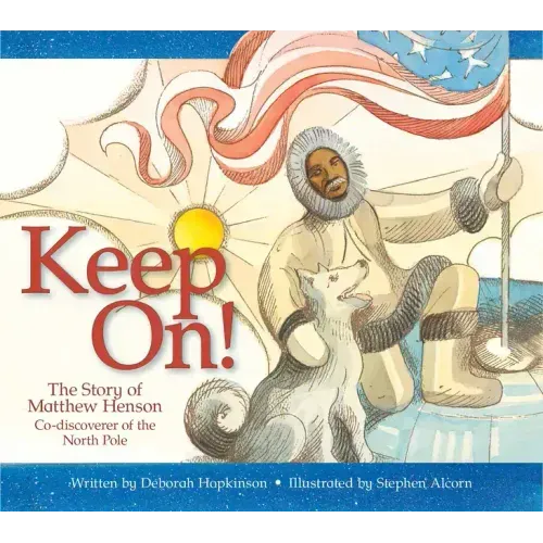 Keep On!: The Story of Matthew Henson, Co-Discoverer of the North Pole