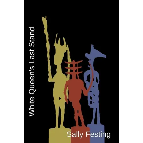White Queen's Last Stand: Poems on the Life and Work of Germaine Richier (1902 - 1959)
