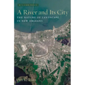 A River and Its City: The Nature of Landscape in New Orleans