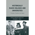Historically Black Colleges and Universities: Triumphs, Troubles, and Taboos